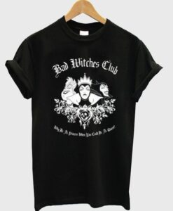 Bad Witches Club Why Be a Princess When You Could Be a Queen T-Shirt