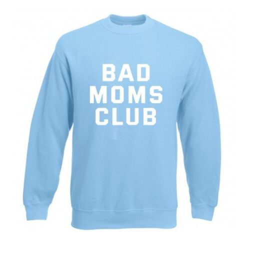 Bad moms club sweatshirt ZNF08