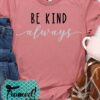 Be Kind, Always May T-Shirt ZNF08