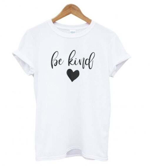 Be Kind Kindness T-Shirt AY