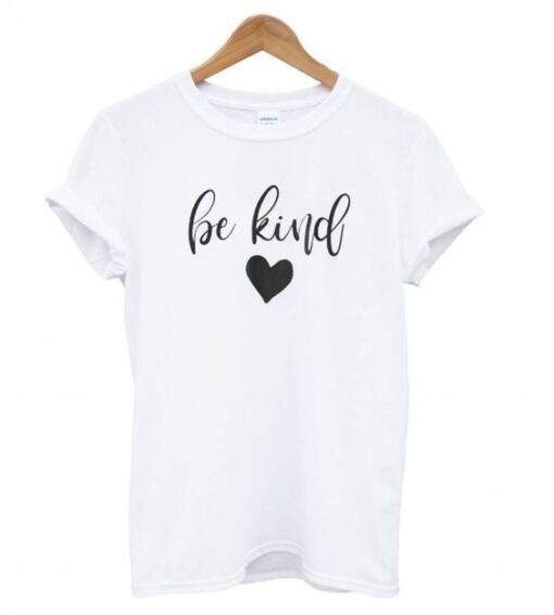 Be Kind Kindness White T shirt AY