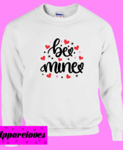 Be Mine Sweatshirt