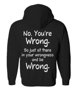 Be Wrong Funny Zip Up Hoodie AY