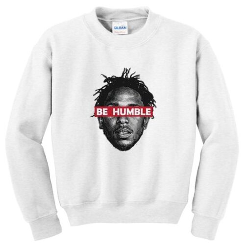 Be humble sweatshirt AY