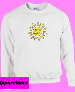 Be the light Sweatshirt