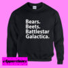 Bears Beets Battlestar Galactica Sweatshirt