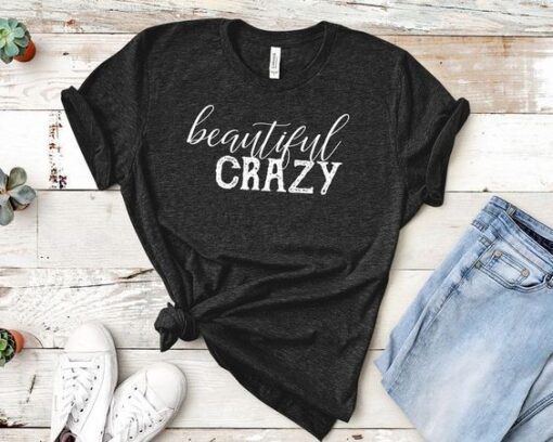 Beautiful Crazy t shirt ZNF08