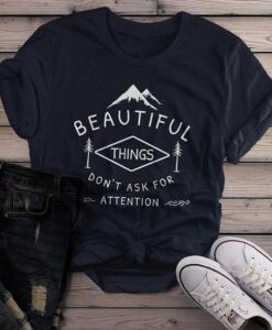 Beautiful Things Do Not Ask For Attention T-Shirt DAP