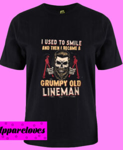 Became A Grumpy Old Lineman T Shirt