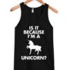 Because I’m A Unicorn Tanktop ZNF08