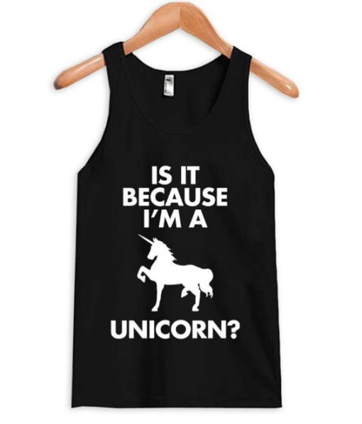 Because I’m A Unicorn Tanktop ZNF08