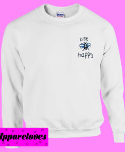 Bee Happyy Sweatshirt