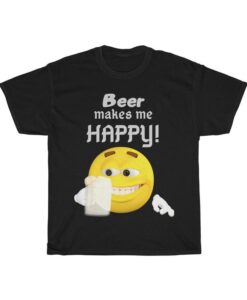 Been makes me HAPPY! TShirt