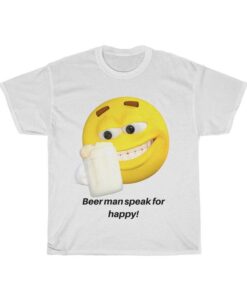 Beer, Man Speak 4 Happy - Unisex Tee