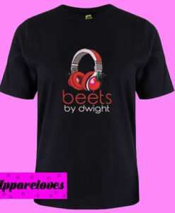 Beets by dwight T Shirt