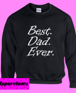 Best Dad Ever Sweatshirt