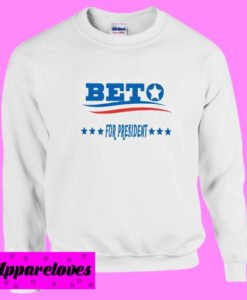 Beto For President Sweatshirt