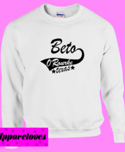 Beto For Senate Sweatshirt