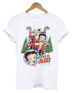 Betty Boop I Want It All Christmas T shirt ZNF08