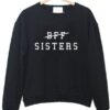 Bff sisters sweatshirt AY