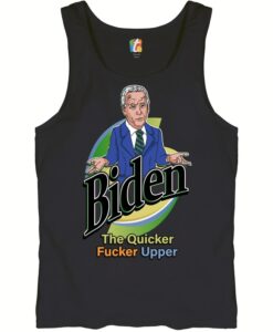 Biden the Quicker Fucker Upper Tank Top