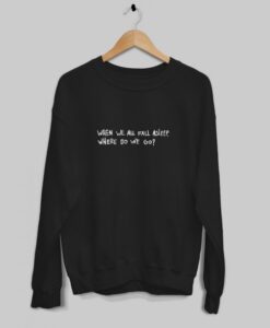 Billie Eilish When we all fall asleep where do we go Sweatshirt