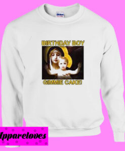 Birthday Boy Gimmie Cake Sweatshirt