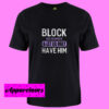 Block his number T Shirt