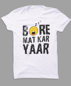 Bore-Mat-Kar-Yaar-Quote-T-shirt-THD