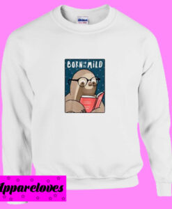 Born To Be Mild Sloth Sweatshirt