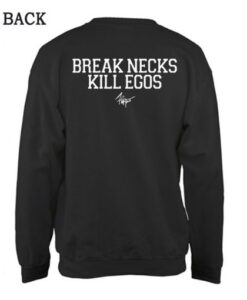 Break Necks Kill Egos Sweatshirt