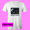 Bring Down T Shirt