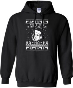 Bruce Willis Ho Ho Ho now I have a Christmas ugly Hoodie