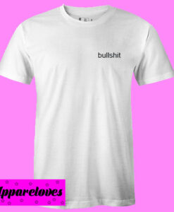 Bullshit T Shirt