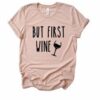 But First Wine Tshirt ZNF08