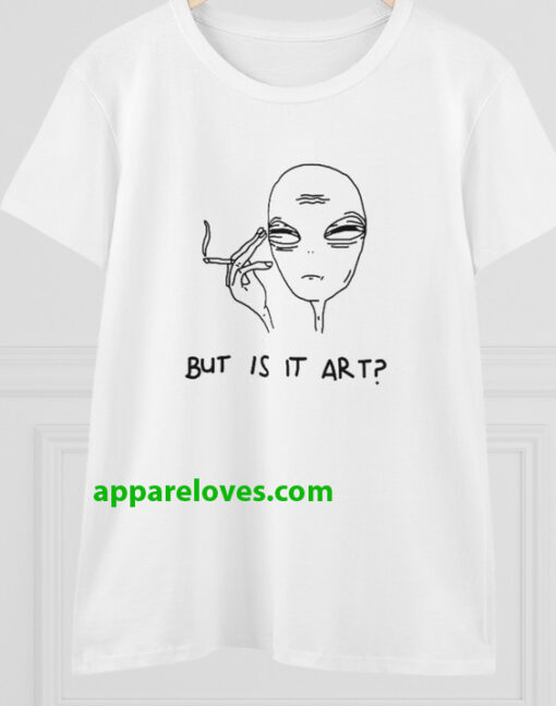 But Is It Art Alien T-shirt thd