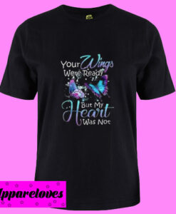 Butterfly your wings T Shirt