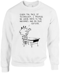 Calvin And Hobbes Leave Math To The Machines SWEATSHIRT THD