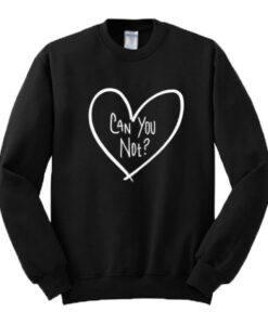 Can You Not Heart Sweatshirt