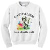 Capitalism Is A Death Cult Sweatshirt THD