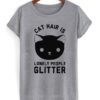 Cat Hair Is Lonely People Glitter T-Shirt