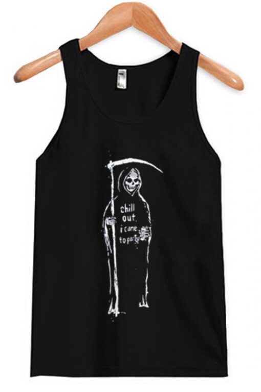 Chill Out I Came To Party Tank Top ZNF08