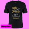 Coffee and friends make the perfect blend T shirt