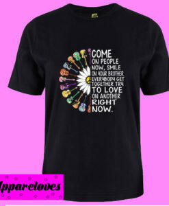 Come On People Now T Shirt