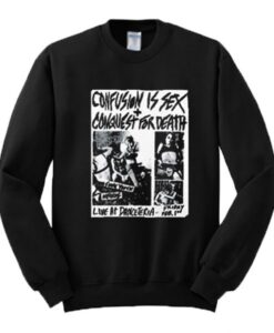 Confusion Is Sex + Conquest For Death Sweatshirt