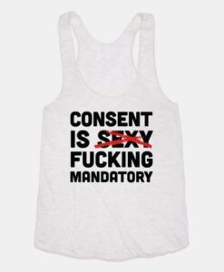 Consent Is Fucking Mandatory Racerback Tank ZNF08