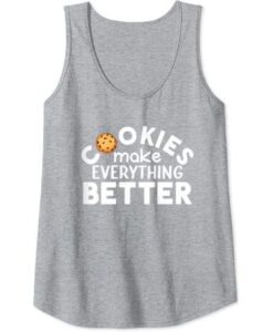 Cookies Make Everything Better Funny Baker Gift Tank Top ZNF08