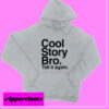 Cool Story Bro Tell it again Hoodie pullover
