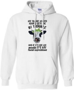 Cow My Smart Mouth Always Gets Me In Trouble Hoodie