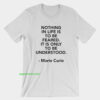 Curie Fear Quote T-Shirt thd
